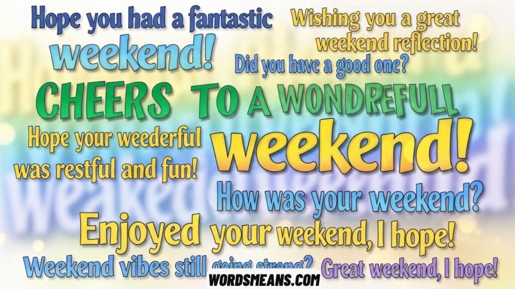 Best Ways to Say Hope You Had a Great Weekend