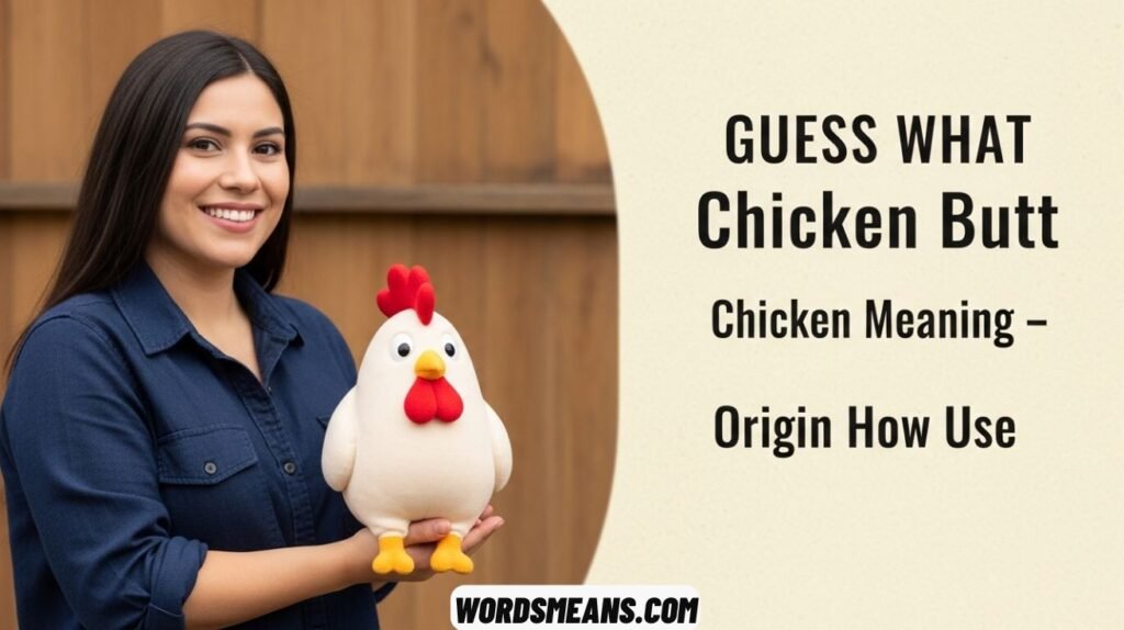 Guess What Chicken Butt – Its Meaning
