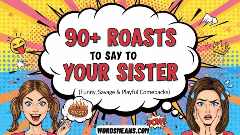 Roasts to Say to Your Sister